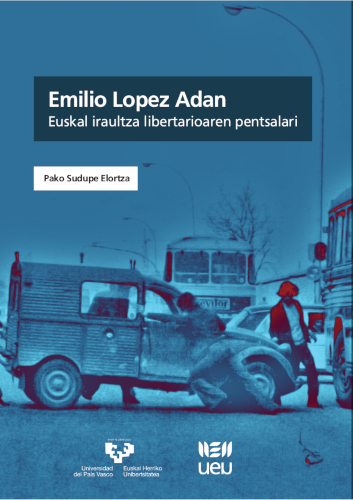 Emilio Lopez Adan: euskal iraultza libertarioaren pentsalari