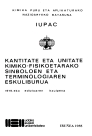Kantitate eta unitate kimiko-fisikoetarako sinboloen eta terminologiaren eskuliburua (itzulpena)
