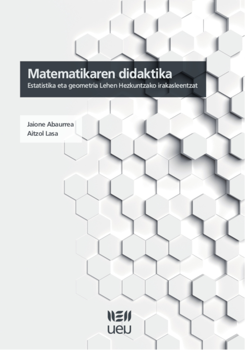 Matematikaren didaktika. Estatistika eta geometria Lehen Hezkuntzako irakasleentzat