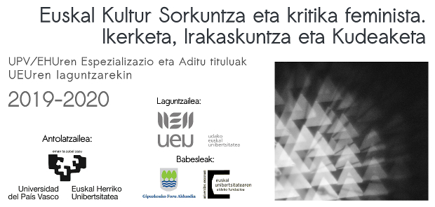 Euskal Kultur Sorkuntza eta kritika feminista. Ikerketa, Irakaskuntza eta Kudeaketa. (UPV/EHUren Berezko Titulua)
